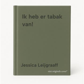 Ik heb er tabak van! 9789082003109 Jessica Leijgraaff, Verzenden, Jessica Leijgraaff