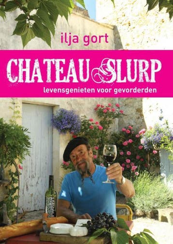 Chateau Slurp 9789400502277 Ilja Gort, Verzenden, Ilja Gort