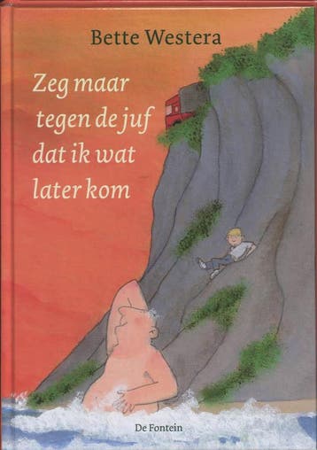 Zeg maar tegen de juf dat ik wat later kom 9789026125614, Verzenden, Bette Westera