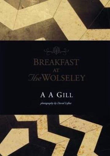 Breakfast at the Wolseley 9781844004447 A. A. Gill, Verzenden, A. A. Gill
