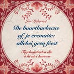 De buurtbarbecue of je crematie: allebei geen feest, Verzenden, Gelezen, Jan Dijkgraaf