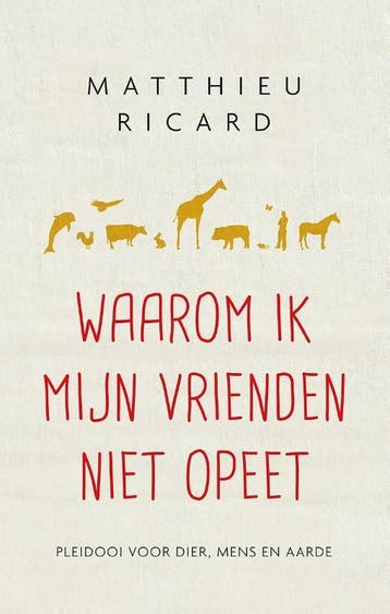Waarom ik mijn vrienden niet opeet 9789025904630, Verzenden, Gelezen, Matthieu Ricard