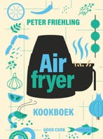Airfryer kookboek (9789461433060, Peter Friehling), Verzenden, Nieuw