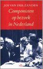 COMPONISTEN OP BEZOEK IN NEDERLAND 9789068017915, Boeken, Verzenden, Zo goed als nieuw, J. van der Zanden