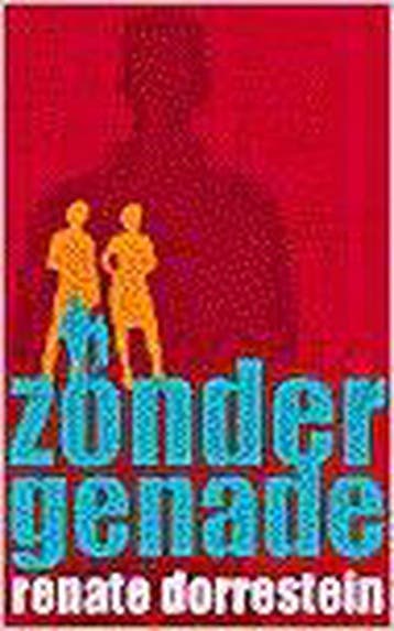 Zonder genade 9789025415327 Renate Dorrestein, Verzenden, Gelezen, Renate Dorrestein