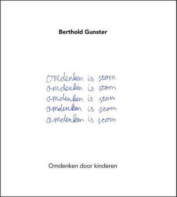 Omdenken is stom 9789400502734 Berthold Gunster, Verzenden, Zo goed als nieuw, Berthold Gunster