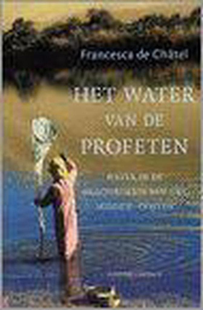 Het water van de profeten 9789025418489 F. de Chatel, Livres, Histoire mondiale, Envoi