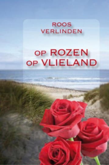 Op rozen op Vlieland 9789025748777 Roos Verlinden, Verzenden, Zo goed als nieuw, Roos Verlinden