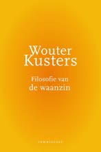 Filosofie Van De Waanzin | Wouter Kusters | Nieuw, Verzenden, Nieuw, Wouter Kusters