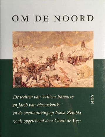 OM DE NOORD (WILLEM BARENTZ OP NOVA ZEMBLA) 9789061684633, Verzenden, G. de Veer
