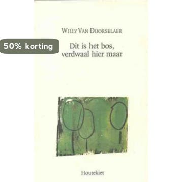 Dit is het bos, verdwaal hier maar 9789052402963, Verzenden, Gelezen, W. van Doorselaer