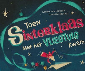 Toen Sinterklaas met het Vliegtuig kwam. - van Houten, Boeken, Verzenden, Nieuw