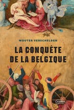 La Conquête De La Belgique 9789022342077 Wouter Verschelden, Boeken, Verzenden, Nieuw, Wouter Verschelden