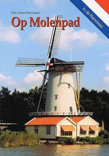 Op Molenpad In De Randstad 9789076947082 H. Ouweneel, Verzenden, Gelezen, H. Ouweneel