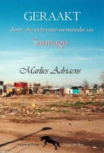 Geraakt door de extreme armoede in Santiago 9789082979602, Verzenden, Gelezen, Marlies Adriaens