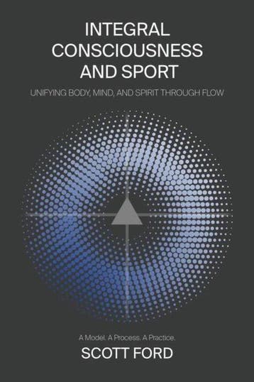 Integral Consciousness and Sport 9781478769262 Scott Ford, Verzenden, Zo goed als nieuw, Scott Ford