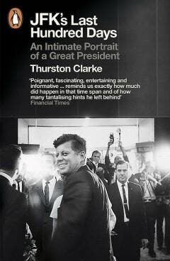 JFKs Last Hundred Days 9780141048079 Thurston Clarke, Verzenden, Thurston Clarke