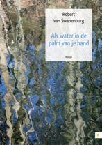 Als water in de palm van je hand 9789048433957, Verzenden, Gelezen, Robert van Swanenburg