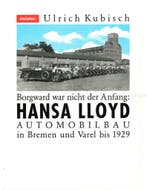 BORGWARD WAR NICHT DER ANFANG: HANSA LLOYD AUTOMOBILBAU IN, Nieuw