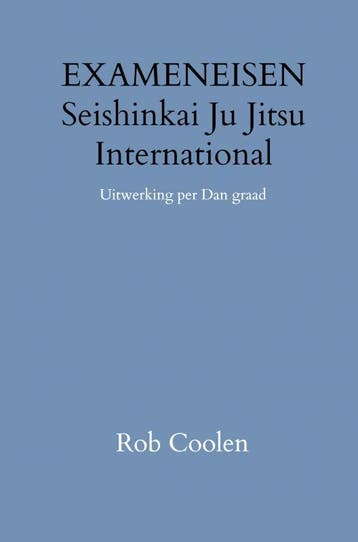 Handleiding & Exameneisen Seishinkai Ju Jitsu International, Verzenden, Nieuw, Rob Coolen