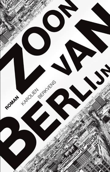 Zoon van Berlijn 9789048821570 Karolien Berkvens, Verzenden, Karolien Berkvens