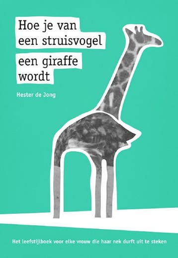 Hoe je van een struisvogel een giraffe wordt 9789491897245, Boeken, Verzenden, Gelezen, Hester de Jong