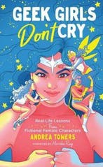 Geek Girls Dont Cry 9781454933397 Andrea Towers, Verzenden, Andrea Towers