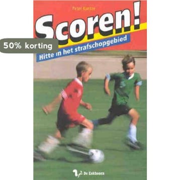 Hitte in het strafschopgebied / Scoren ! 9789060566947, Verzenden, Gelezen, P. Kuntze
