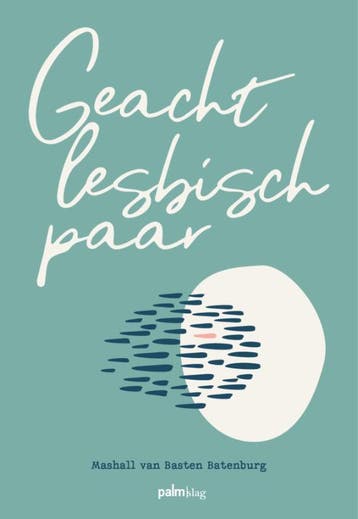Geacht lesbisch paar 9789493245433, Verzenden, Mashall van Basten Batenburg