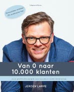 Van 0 naar 10.000 klanten 9789090355894 Jeroen Lampe, Verzenden, Jeroen Lampe