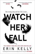 Watch Her Fall 9781473680838 Erin Kelly, Verzenden, Zo goed als nieuw, Erin Kelly