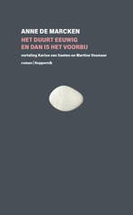Het duurt eeuwig en dan is het voorbij 9789083448138, Boeken, Verzenden, Zo goed als nieuw, Anne de Marcken