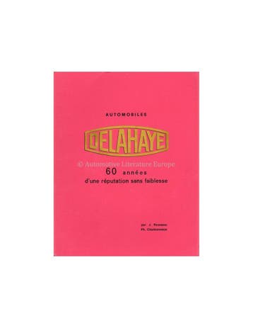 AUTOMOBILES DELAHAYE, 60 ANNÉES DUNE RÉPUTATION SANS