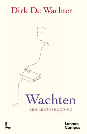 Wachten, een levenshouding 9789020999655 Dirk De Wachter, Boeken, Verzenden, Zo goed als nieuw, Dirk De Wachter