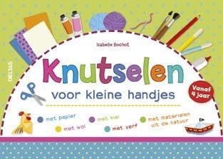 Knutselen voor kleine handjes 9789044739930 Isabelle Bochot, Verzenden, Zo goed als nieuw, Isabelle Bochot