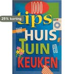 1000 Tips voor Huis, Tuin en Keuken 9789043801348, Verzenden