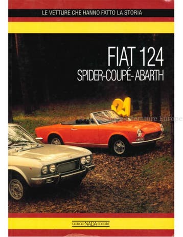FIAT 124 SPIDER-COUPÉ-ABARTH, LE VETTURE CHE HANNO FATTO LA