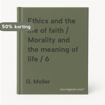 Ethics and the life of faith / Morality and the meaning of, Verzenden, G. Moller