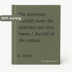 De tuinman vertelt over de planten om ons heen / Actief in, Verzenden, Gelezen, C. Bolly