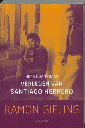 Het ondankbare verleden van Santiago Herrero 9789045703046, Verzenden, Gelezen, Ramon Gieling