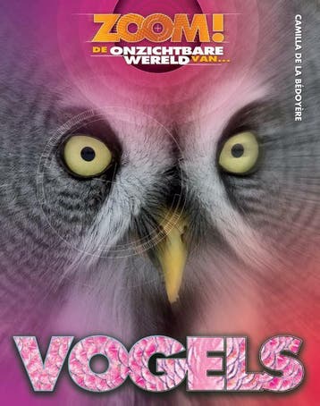 Vogels / ZOOM! 9789461750136 Camilla de la Bedoyere, Verzenden, Camilla de la Bedoyere