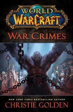 World of Warcraft: War Crimes 9781451684483 Christie Golden, Boeken, Verzenden, Zo goed als nieuw, Christie Golden
