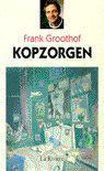 Kopzorgen 9789038404257 Frank Groothof, Verzenden, Gelezen, Frank Groothof