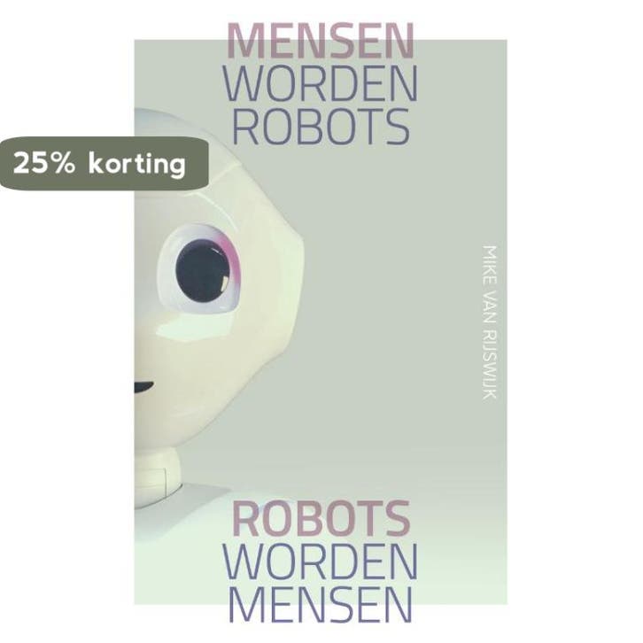 Mensen worden robots, robots worden mensen 9789492528759, Livres, Économie, Management & Marketing, Envoi