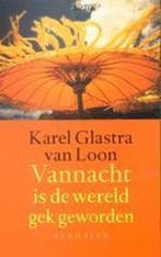 Vannacht is de wereld gek geworden 9789020407372, Verzenden, Gelezen, Karel Glastra van Loon