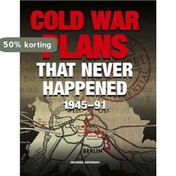 Cold War Plans That Never Happened 9781908273789, Verzenden, Zo goed als nieuw, Michael Kerrigan