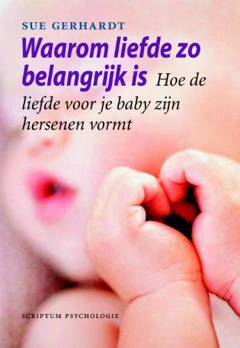 Waarom liefde zo belangrijk is 9789055945849 Sue Gerhardt, Verzenden, Sue Gerhardt