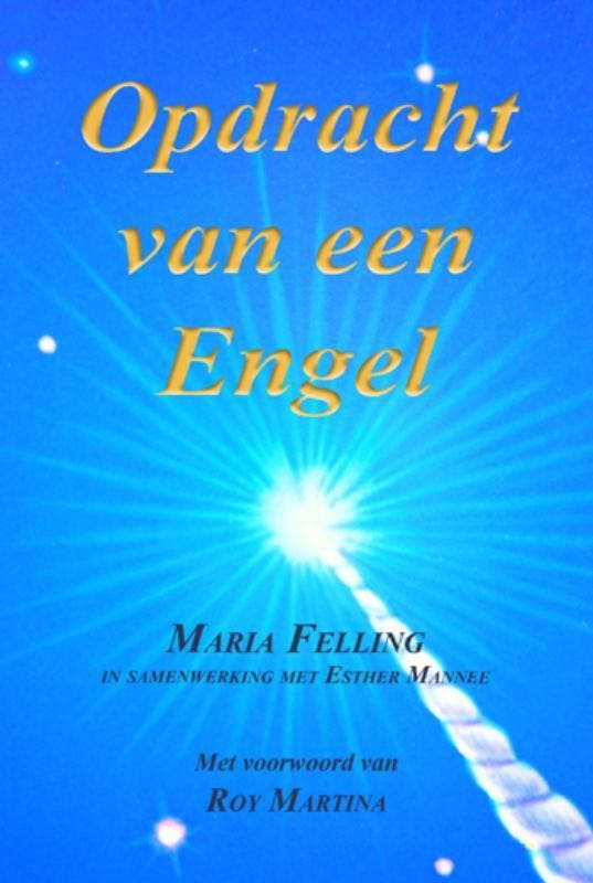 Opdracht van een Engel 9789075636789 Maria Felling, Boeken, Esoterie en Spiritualiteit, Gelezen, Verzenden