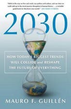 2030 How Todays Biggest Trends Will Collide and Reshape the, Verzenden, Mauro F Guillen