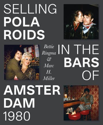 Selling Polaroids In The Bars Of Amsterdam 1980 | Nieuw, Verzenden, Nieuw, Marc H. Miller; Bettie Ringma; Leonor Faber-Jonker; Mark Bergsma
